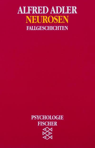 Neurosen: Fallgeschichten (Alfred Adler, Werkausgabe (Taschenbuchausgabe))