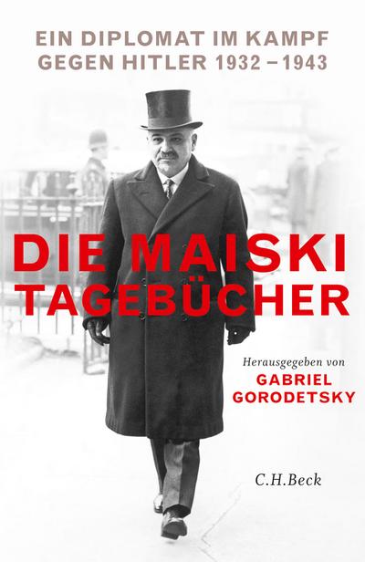 Die Maiski-Tagebücher: Ein Diplomat im Kampf gegen Hitler 1932-1943