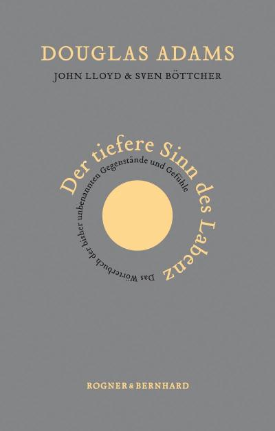 Der tiefere Sinn des Labenz; Das Wörterbuch der bisher unbenannten Gegenstände und Gefühle   ; Böttcher, Sven /Lloyd, John; Deutsch; ca. 312 S. -