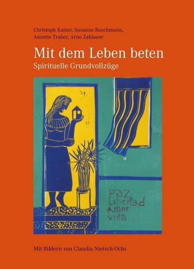 Mit dem Leben beten  Spirituelle Grundvollzüge