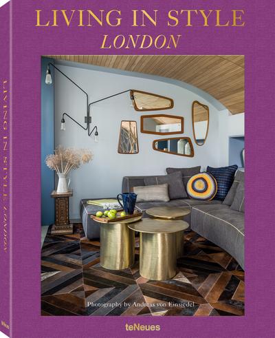 Living in Style London, Einrichtungsinspirationen aus der britischen Hauptstadt - von modern bis klassisch (Deutsch, Englisch und Französisch) - 25x32cm, 220 Seiten