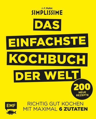 Simplissime  Das einfachste Kochbuch der Welt: 200 neue Rezepte  Richtig gut kochen mit maximal 6 Zutaten  Deutsch