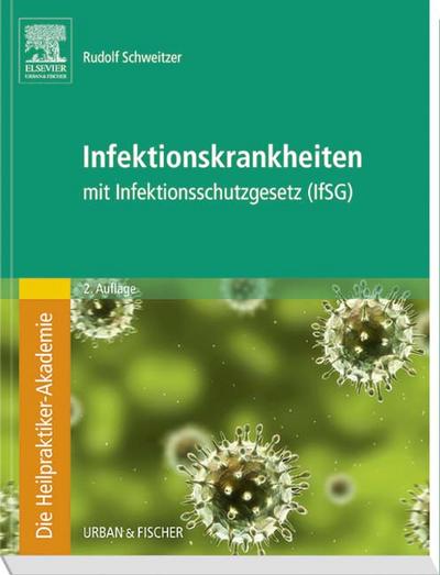 Die Heilpraktiker-Akademie. Infektionskrankheiten: mit Infektionsschutzgesetz (IfSG)