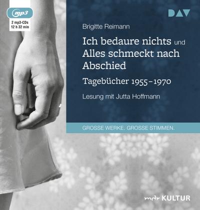 Ich bedaure nichts / Alles schmeckt nach Abschied. Tagebücher 1955-1970: Lesung mit Jutta Hoffmann (2 mp3-CDs)