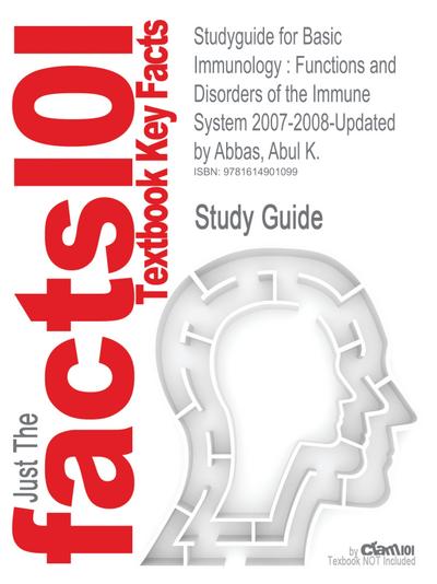 Studyguide for Basic Immunology: Functions and Disorders of the Immune System 2007-2008-Updated by Abbas, Abul K., ISBN 9781416046882 (Cram101 Textbook Outlines)