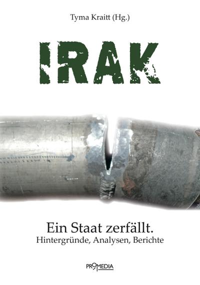 Irak: Ein Staat zerfällt. Hintergründe, Analysen, Berichte