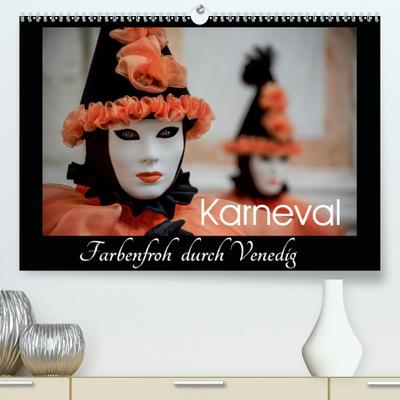 Calvendo Premium Kalender Karneval - Farbenfroh durch Venedig: Carnevale di Venezia (hochwertiger DIN A2 Wandkalender 2020, Kunstdruck in Hochglanz)