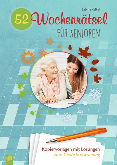 52 Wochenrätsel für Senioren: Kopiervorlagen mit Lösungen zum Gedächtnistraining