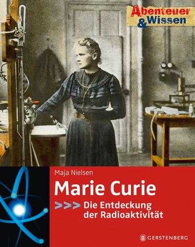 Abenteuer & Wissen. Marie Curie - Die Entdeckung der Radioaktivität