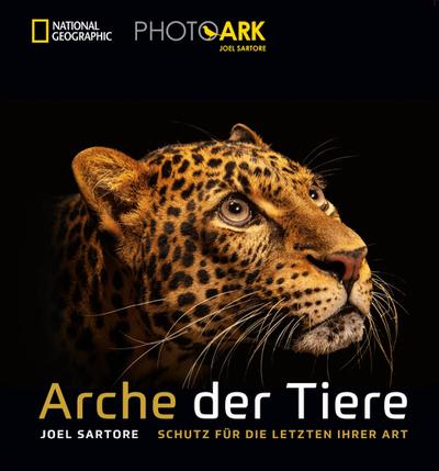 National Geographic Bildband: Joel Sartore. Arche der Tiere. Schutz für die letzten ihrer Art. Berührende Tierporträts. Ein Plädoyer für die Artenvielfalt von einem der besten Tierfotografen weltweit