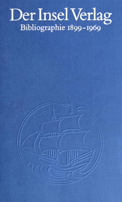 Der Insel-Verlag: Eine Bibliographie 18991969