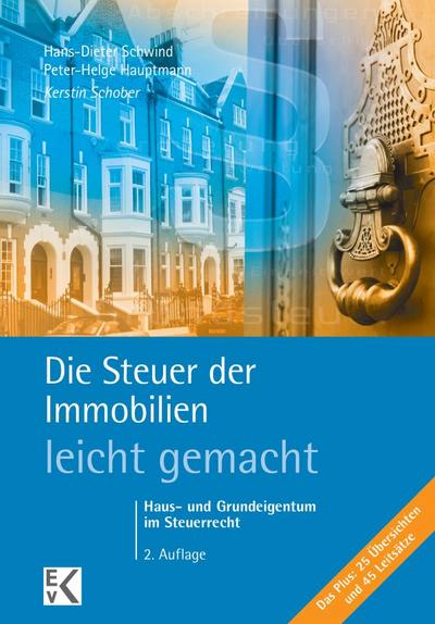 Die Steuer der Immobilien - leicht gemacht: Haus- und Grundeigentum im Steuerrecht (BLAUE SERIE)