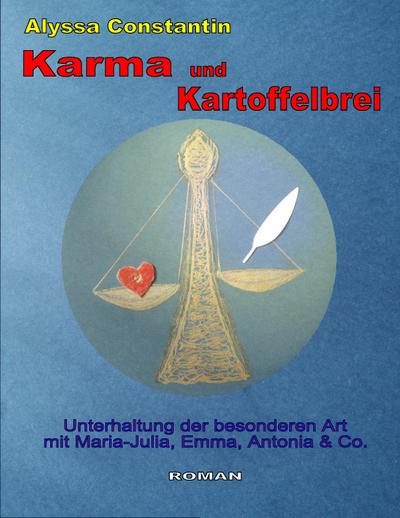 Karma und Kartoffelbrei: Unterhaltung der besonderen Art mit Maria-Julia, Emma, Antonia und Co.