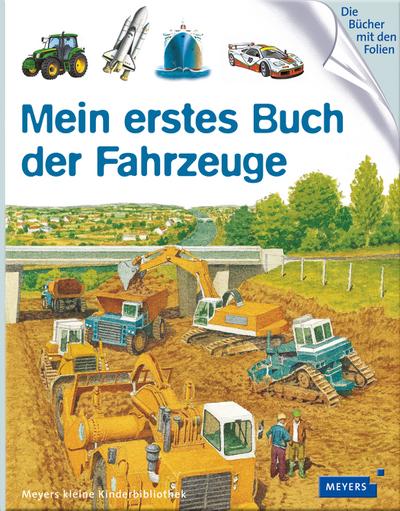 Mein erstes Buch der Fahrzeuge: Meyers kleine Kinderbibliothek (Meyers Kinderbibliothek - mein erstes...)