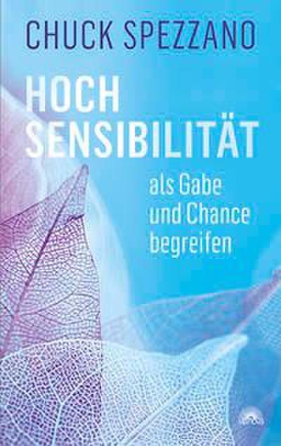 Hochsensibilität als Gabe und Chance begreifen