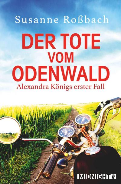 Der Tote vom Odenwald: Alexandra Königs erster Fall (Alexandra König ermittelt, Band 1)