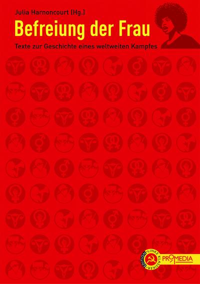 Befreiung der Frau: Texte zur Geschichte eines weltweiten Kampfes (Edition Linke Klassiker)