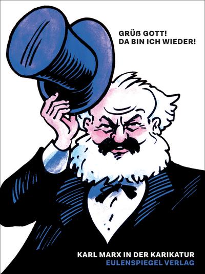 Grüß Gott! Da bin ich wieder!: Karl Marx in der Karikatur