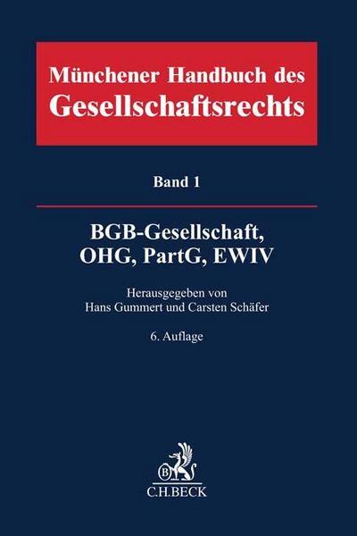 Münchener Handbuch des Gesellschaftsrechts  Bd. 1: BGB-Gesellschaft, Offene Handelsgesellschaft, Partnerschaftsgesellschaft, EWIV