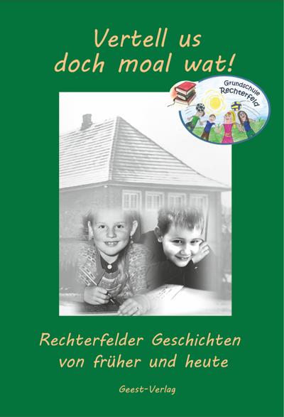 Vertell us doch moal wat!: Rechterfelder Geschichten von früher und heute