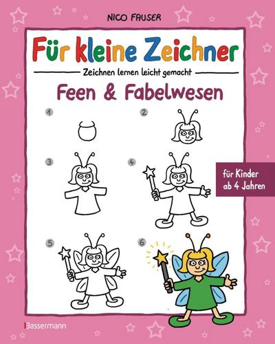 Für kleine Zeichner - Feen und Fabelwesen: Zeichnen lernen leicht gemacht für Kinder ab 4 Jahren