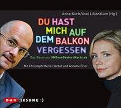 Du hast mich auf dem Balkon vergessen - Das Beste aus SMSvonGesternNacht.de: Lesung mit Christoph Maria Herbst und Annette Frier (1 CD)