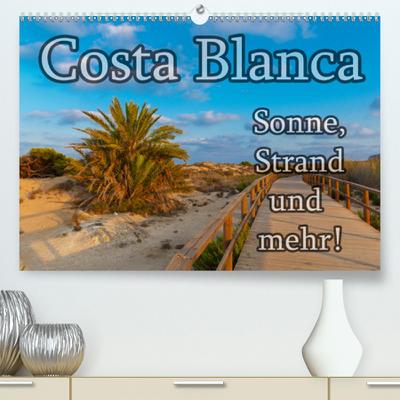 Costa Blanca - Sonne, Strand und mehr (Premium, hochwertiger DIN A2 Wandkalender 2020, Kunstdruck in Hochglanz): 200 km Küste, unzählige Sandstrände ... (Monatskalender, 14 Seiten ) (CALVENDO Orte)