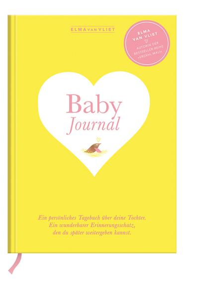 Elma van Vliet Baby Journal Tochter: Ein persönliches Tagebuch über deine Tochter - Ein wunderbarer Erinnerungsschatz, den du später weitergeben kannst