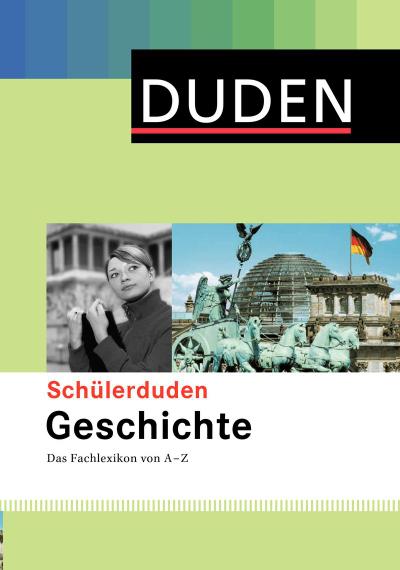 Schülerduden Geschichte  Das Fachlexikon von A-Z  Schülerduden  Hrsg. v. Dudenredaktion  Deutsch  Über 2.200 Stichwörter, ca. 210 Farbgrafiken, Karten und Fotos.