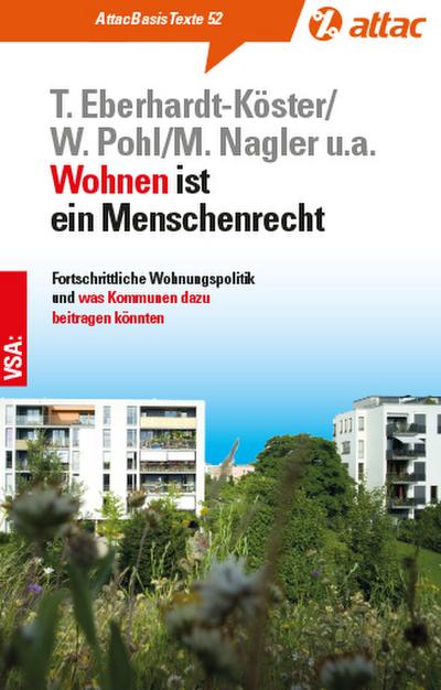 Wohnen ist ein Menschenrecht: Fortschrittliche Wohnungspolitik und was Kommunen dazu beitragen könnten (AttacBasis Texte)