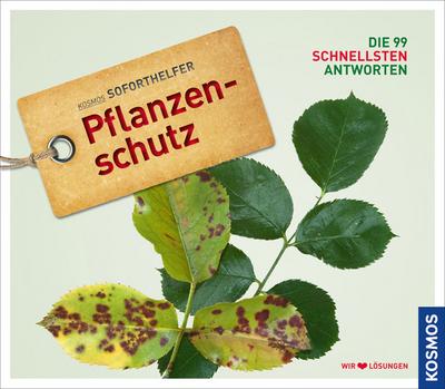 Soforthelfer Pflanzenschutz: Die 99 schnellsten Antworten