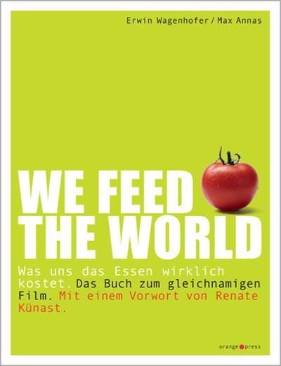 WE FEED THE WORLD: Was uns das Essen wirklich kostet
