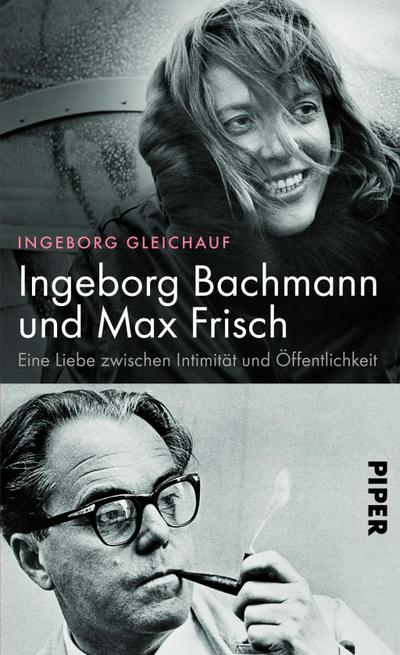 Ingeborg Bachmann und Max Frisch: Eine Liebe zwischen Intimität und Öffentlichkeit