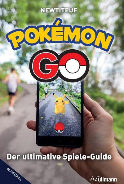 Pokémon Go: Der ultimative Spiele-Guide