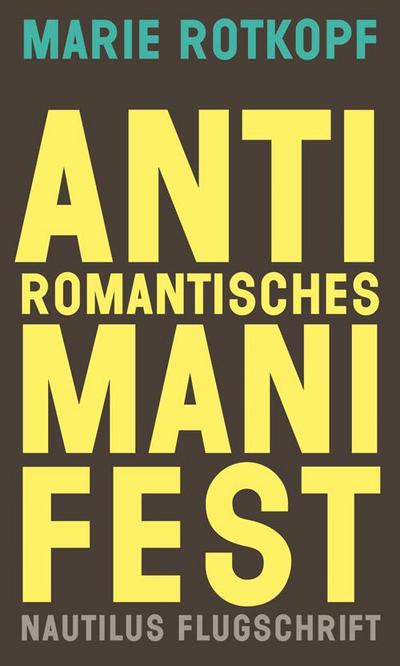 Antiromantisches Manifest: Eine poetische Lösung (Nautilus Flugschrift)