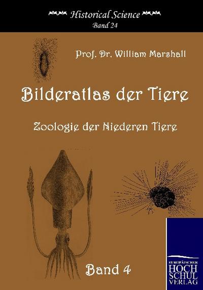 Bilderatlas der Tiere (Band 4): Zoologie der Niederen Tiere (Historical Science)