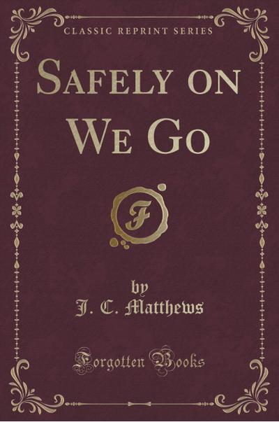 Safely on We Go (Classic Reprint)