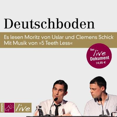 Deutschboden: Es lesen Moritz von Uslar und Clemens Schick. Mit Musik von »5 Teeth Less«