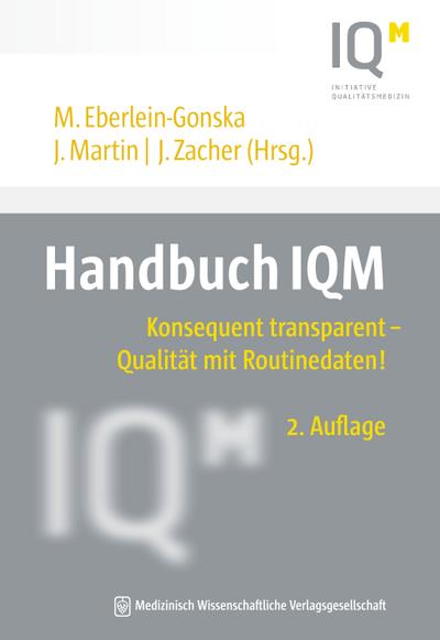 Handbuch IQM: Konsequent transparent - Qualität mit Routinedaten! (Jahrbuch Qualitätsmedizin)