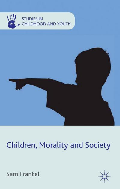 Children, Morality and Society (Studies in Childhood and Youth)