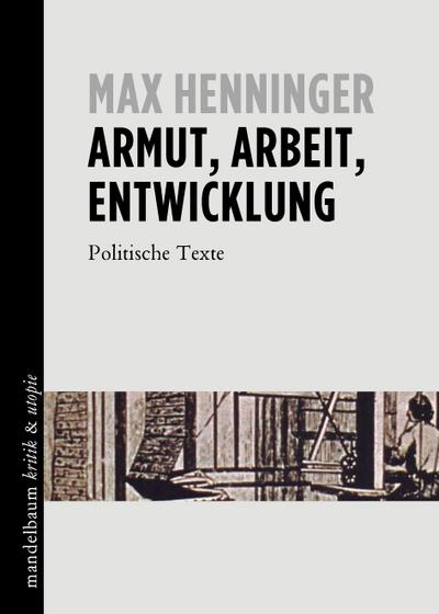 Armut, Arbeit, Entwicklung: Politische Texte