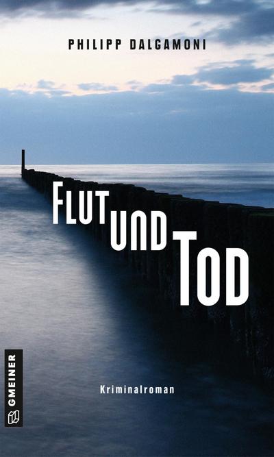 Flut und Tod: Kriminalroman (Kriminalromane im GMEINER-Verlag)