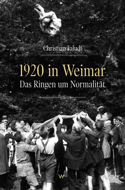 1920 in Weimar: Das Ringen um Normalität