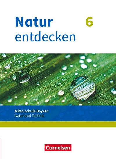 Natur entdecken 6. Jahrgangsstufe - Mittelschule Bayern - Schülerbuch
