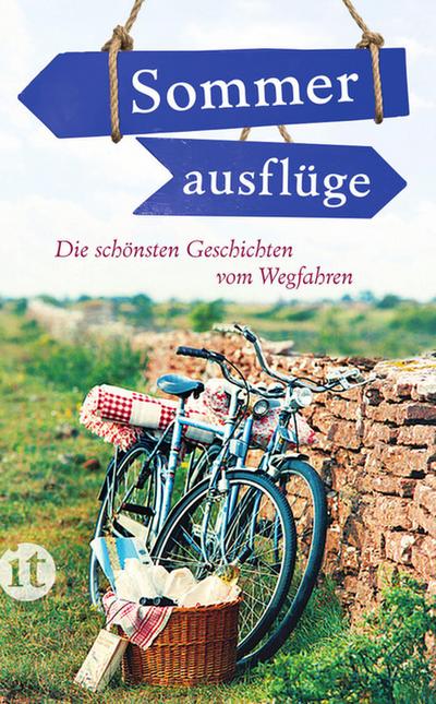 Sommerausflüge: Die schönsten Geschichten vom Wegfahren (insel taschenbuch)