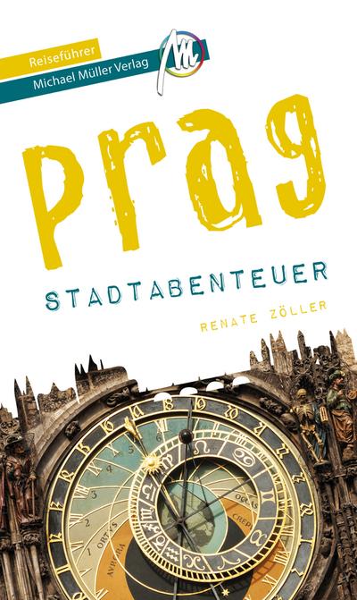 Prag - Stadtabenteuer Reiseführer Michael Müller Verlag  33 Stadtabenteuer zum Selbsterleben  MM-Stadtabenteuer  Hrsg. v. Kröner, Matthias  Deutsch