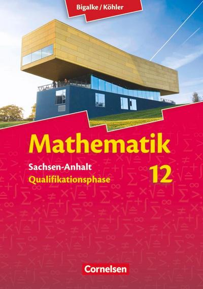 Mathematik Sekundarstufe II 12. Schuljahr. Schülerbuch Sachsen-Anhalt