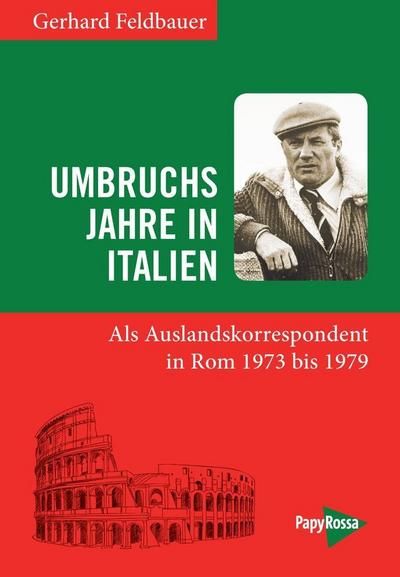 Umbruchsjahre in Italien: Als Auslandskorrespondent in Rom 1973 bis 1979