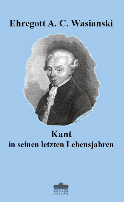 Kant in seinen letzten Lebensjahren (Edition RARA AVIS)