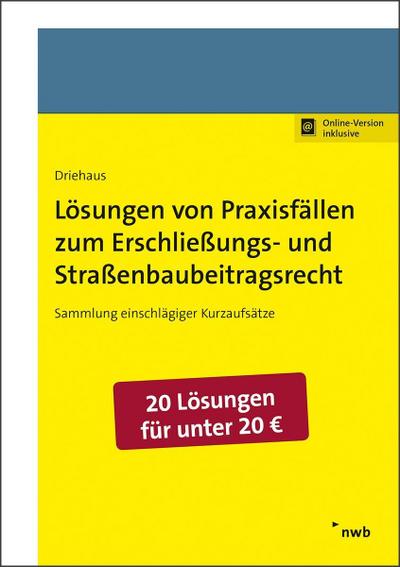 Lösungen von Praxisfällen zum Erschließungs- und Straßenbaubeitragsrecht: Sammlung einschlägiger Kurzaufsätze. (Praxishandbücher Kommunale Abgaben)